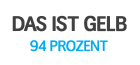 Das ist gelb 94 Prozent