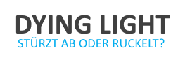 Was tun, wenn Dying Light abstürzt oder ruckelt?
