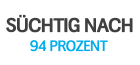 Danach bin ich süchtig 94 Prozent (94%)