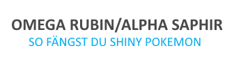 So fängst Du Shiny Pokemon in Omega Rubin und Alpha Saphir